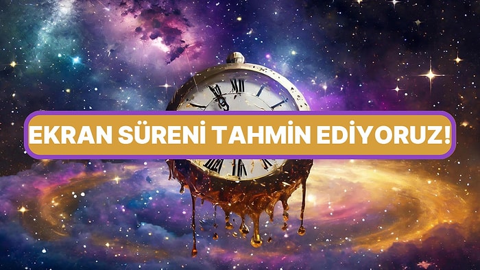 İnternette Ne Kadar Zaman Harcadığını Tahmin Ediyoruz!