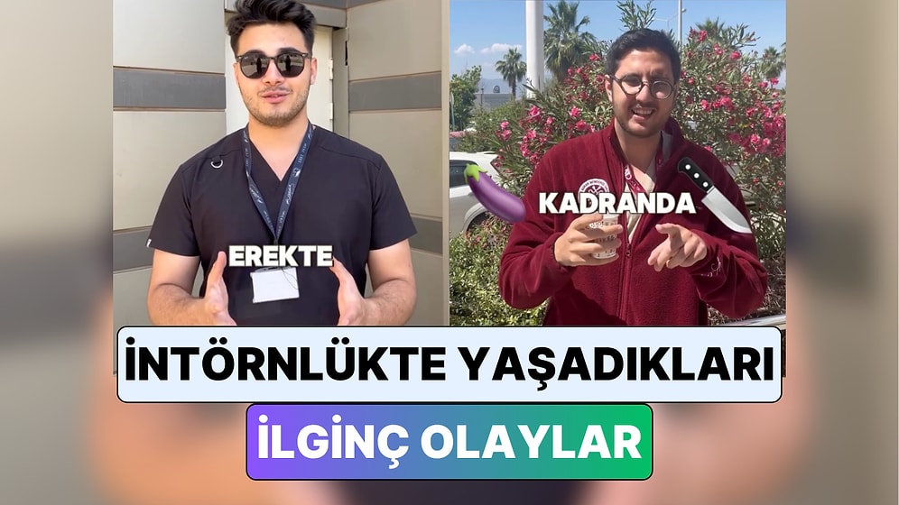 Dünyanın En Zor Mesleği: Doktorlar İntörn Oldukları Dönemde Başlarına Gelen İlginç Olayları Anlattı