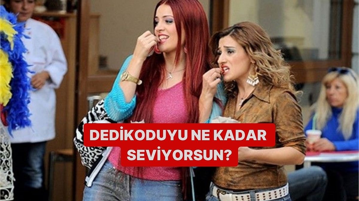 Dedikoduyu Ne Kadar Seviyorsun?