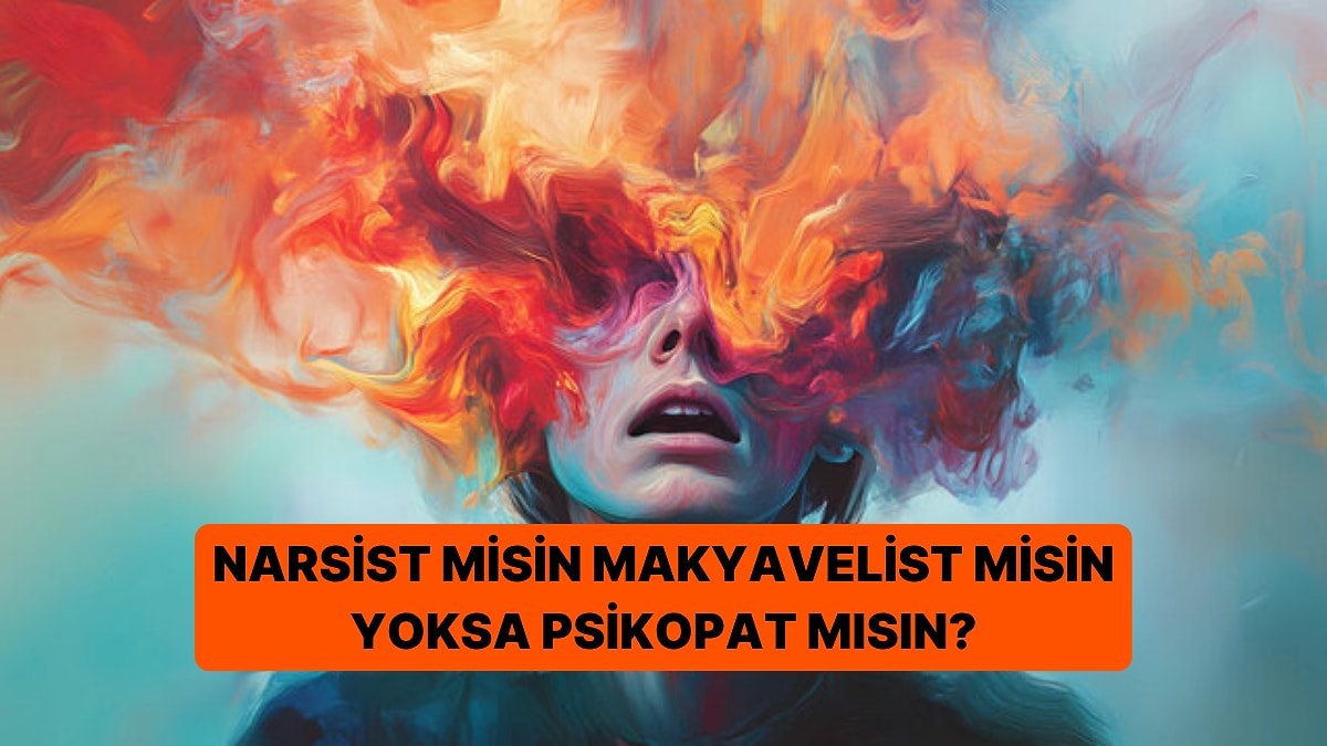 Psikoloji Testi: Narsist, Makyavelist ya da Psikopat mısın?