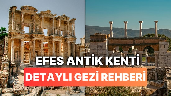 Efes Antik Kenti Nerede, Nasıl Gidilir? Efes Antik Kenti Tarihi ve Giriş Ücreti