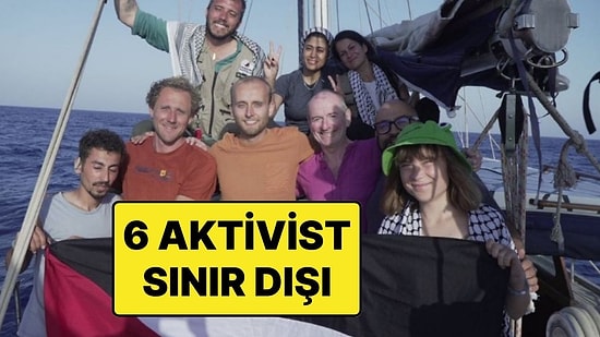 Madleen Gemisindeki 2'si Türk 6 Aktivist Sınır Dışı Edilmek Üzere Havalimanına Götürüldü