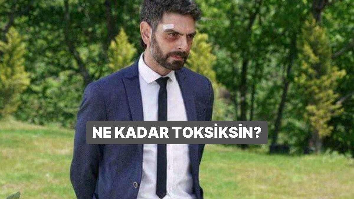 Kişilik Testi: Ne Kadar Toksiksin?