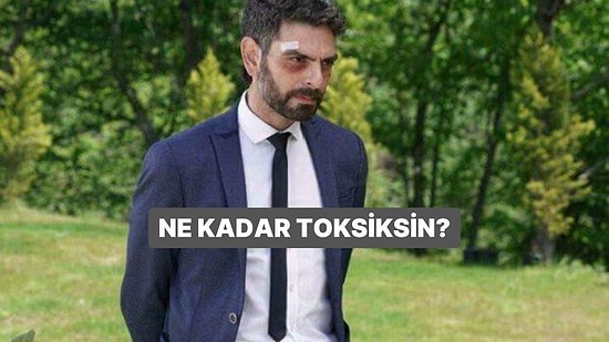 Kişilik Testi: Ne Kadar Toksiksin?