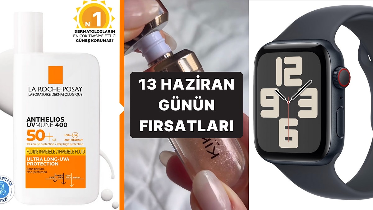 Bugün İndirimde Neler Var? Apple Watch SE&apos;den La Roche Posay Güneş Kremlerine 13 Haziran 2025 Günün Fırsatları