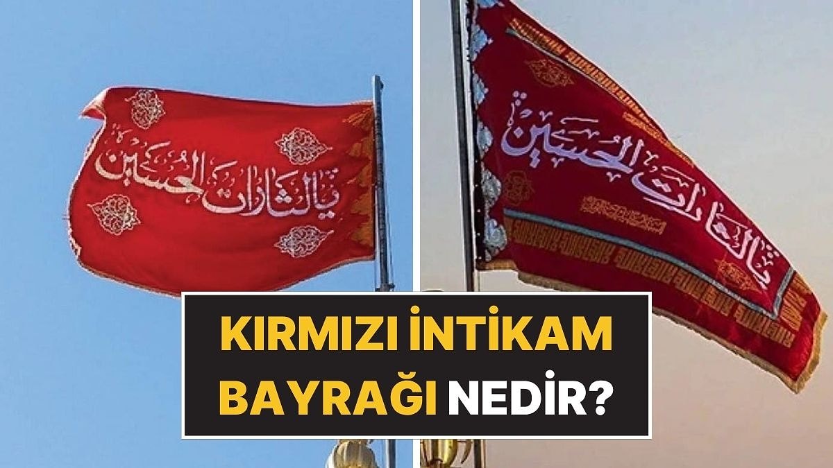İran&apos;da Göndere Çekilen Kırmızı İntikam Bayrağı Nedir? Kırmızı İntikam Bayrağı Tarihsel Anlamı
