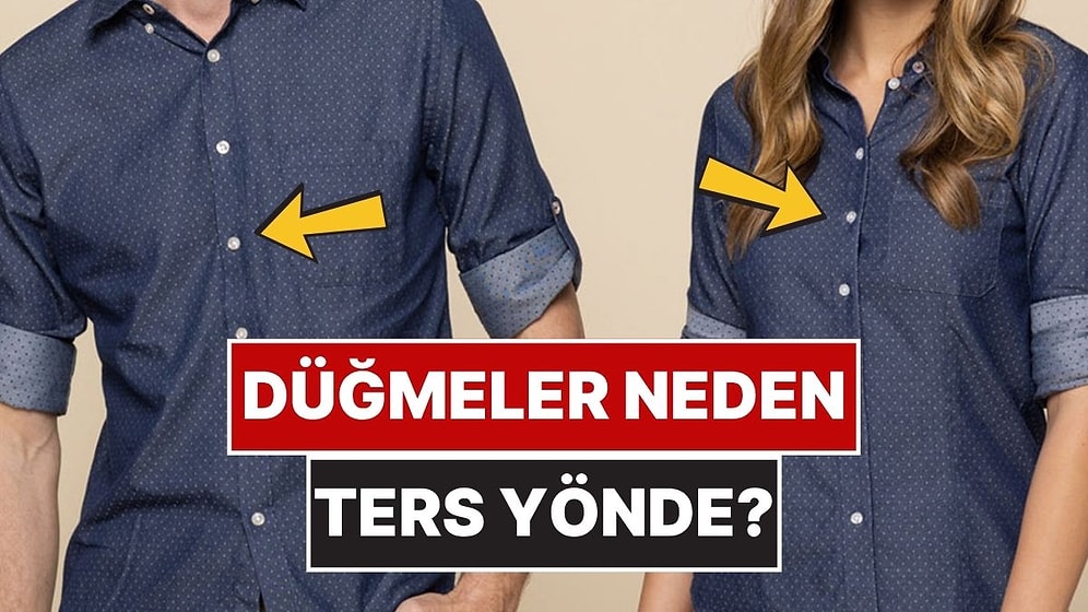 Kadın ve Erkek Kıyafetlerinde Düğmeler Neden Farklı Yöndedir?