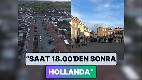 Hollanda'da Yaşayan Bir Türk Paylaştı: "Hollanda'da Saat 18.00'den Sonra Hayat..."