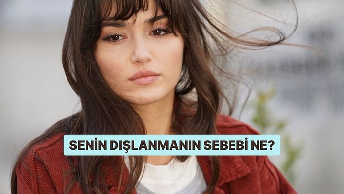 Senin Dışlanmanın Sebebi Ne?