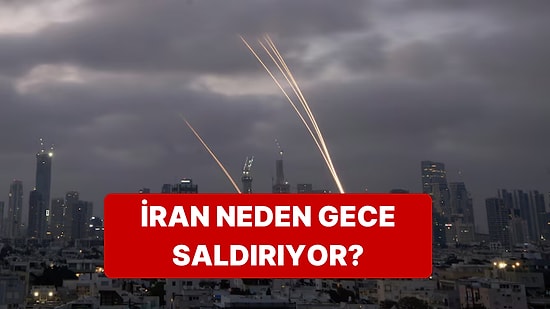 İran'ın İsrail'e Neden Gece Saatlerinde Saldırdığı Belli Oldu
