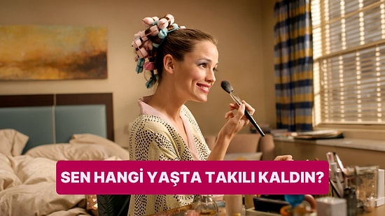 Sen Hangi Yaşta Takılı Kaldın?