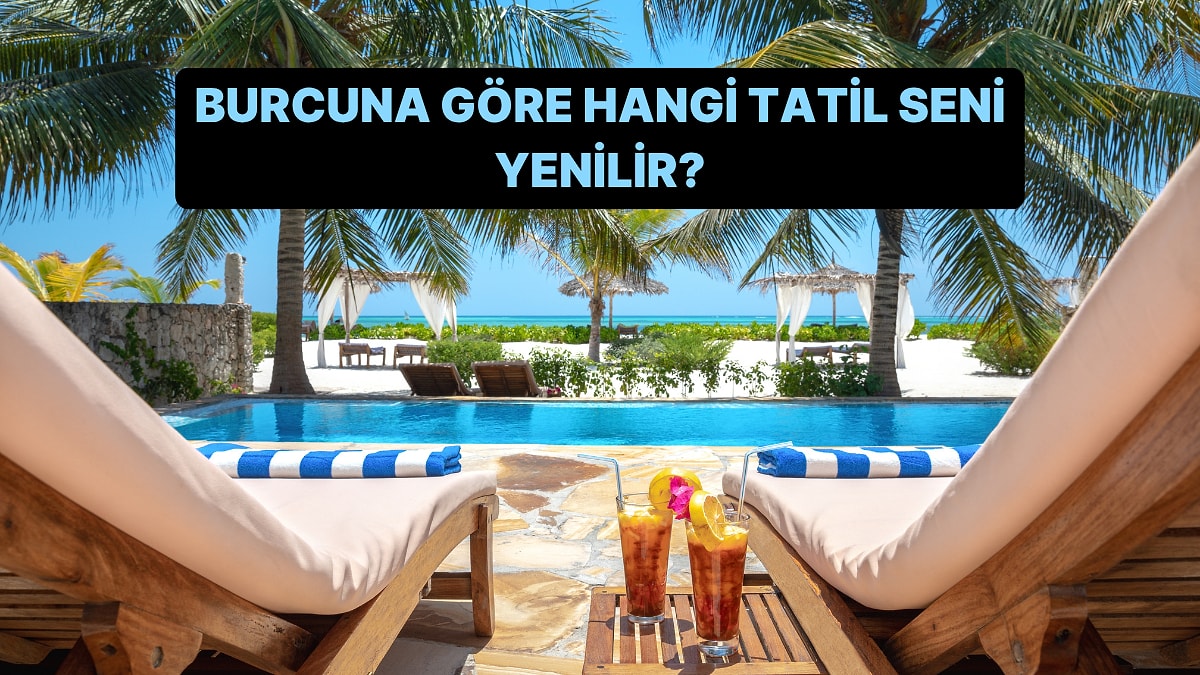 Burcuna Göre Hangi Tatil Seni Yeniler?