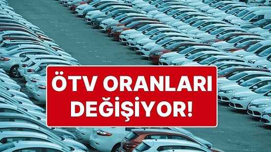 Arabalarda ÖTV Oranları Değişiyor: Yeni ÖTV Oranları Yüzde 80 ile Yüzde 220 Arasında Olacak