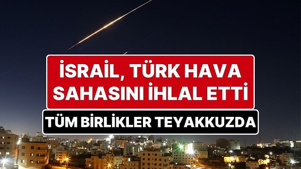Hande Fırat: “İsrail Uçakları Türk Hava Sahasını İhlal Etti, Tüm Birlikler Teyakkuz Halinde”
