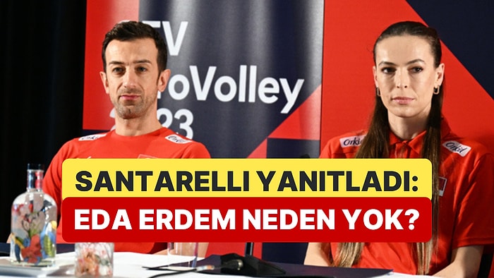 Daniel Santarelli, Eda Erdem'in Kadroda Olmayışını Yorumladı