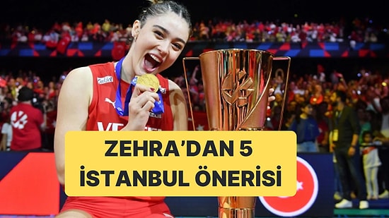Zehra Güneş, Milletler Ligi Öncesi İstanbul'a Geleceklere 5 Yeri Önerdi