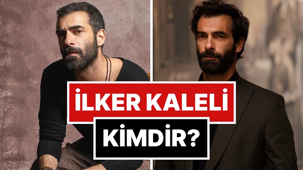 İlker Kaleli Kimdir? İlker Kaleli Kaç Yaşında ve Aslen Nereli? Hangi Film ve Dizilerde Rol Aldı?