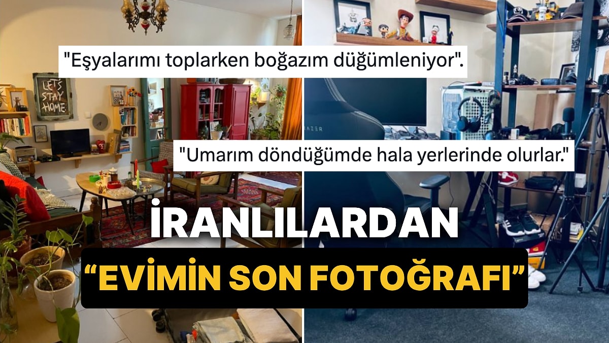 Evin Son Fotoğrafı: İranlılar Savaş Nedeniyle Terk Etmek Zorunda Kaldıkları Evlerini Paylaşıyor