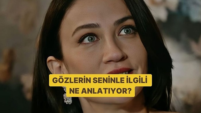 Gözlerin Seninle İlgili Ne Anlatıyor?