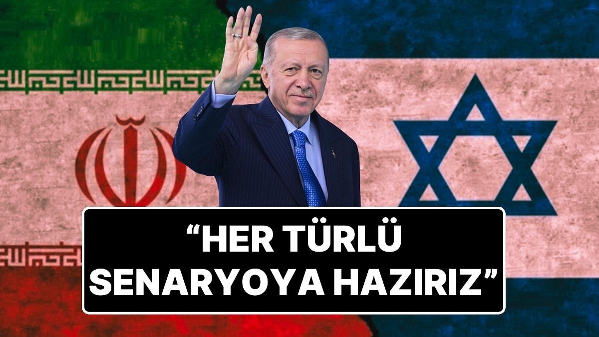 Cumhurbaşkanı Erdoğan’dan İran - İsrail Savaşı Yorumu: “Her Türlü Senaryoya Hazırız”