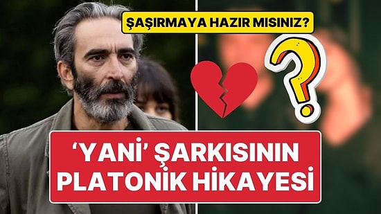 Fırat Tanış, Milyonların Severek Dinlediği 'Yani' Şarkısını Gerçekten de Platonik Aşkı Özgü Namal’a mı Yazdı?