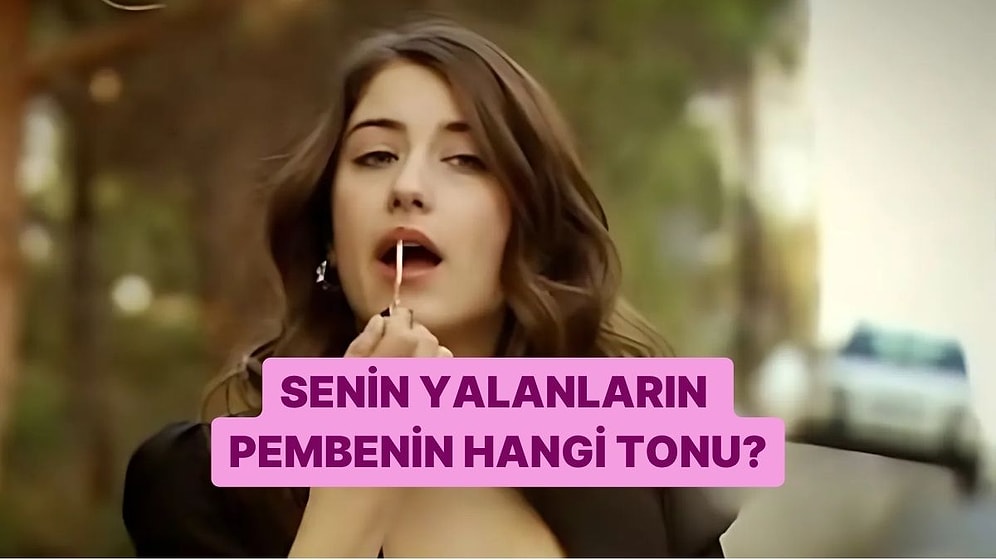 Senin Yalanların Pembenin Hangi Tonu?