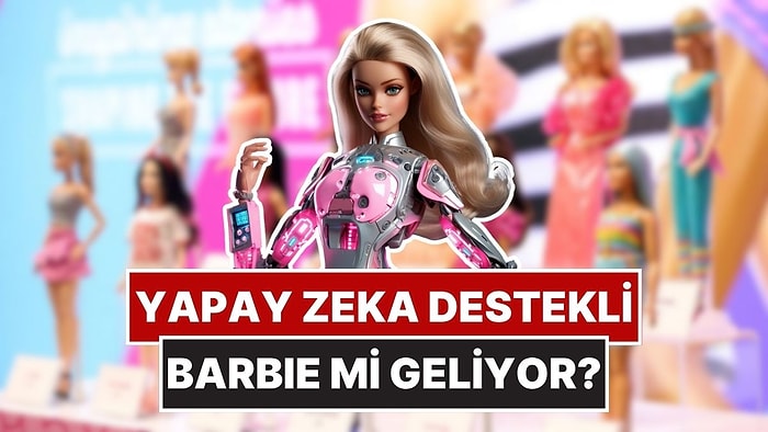 Barbie Bebek Üreticisi Mattel Yapay Zeka İçin OpenAI İle Anlaştı