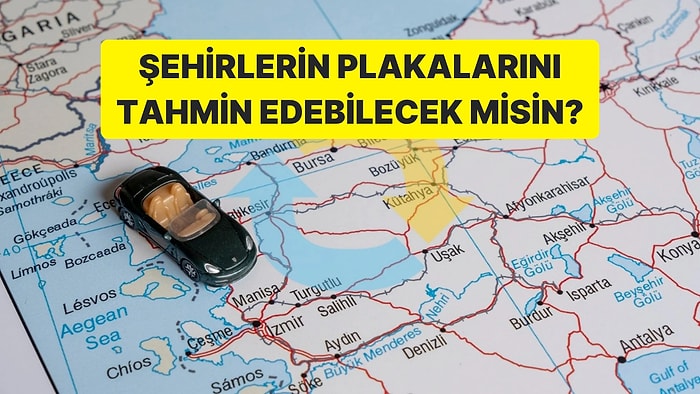 Şehirlerin Plakalarını Doğru Tahmin Edebilecek misin?