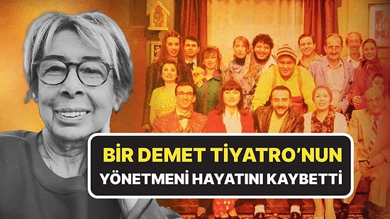 Demet Akbağ Acı Haberi Duyurdu:  Bir Demet Tiyatro'nun Yönetmeni Hayatını Kaybetti