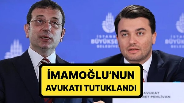 Cezaevinde Olan Ekrem İmamoğlu'nun Avukatı Mehmet Pehlivan Tutuklandı: "Ben Giderim, Yerime Yüzlercesi Gelir"