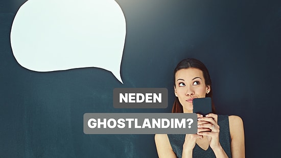 11 Adımda Ghostlanmanın Üstesinden Nasıl Gelinir Anlatıyoruz!