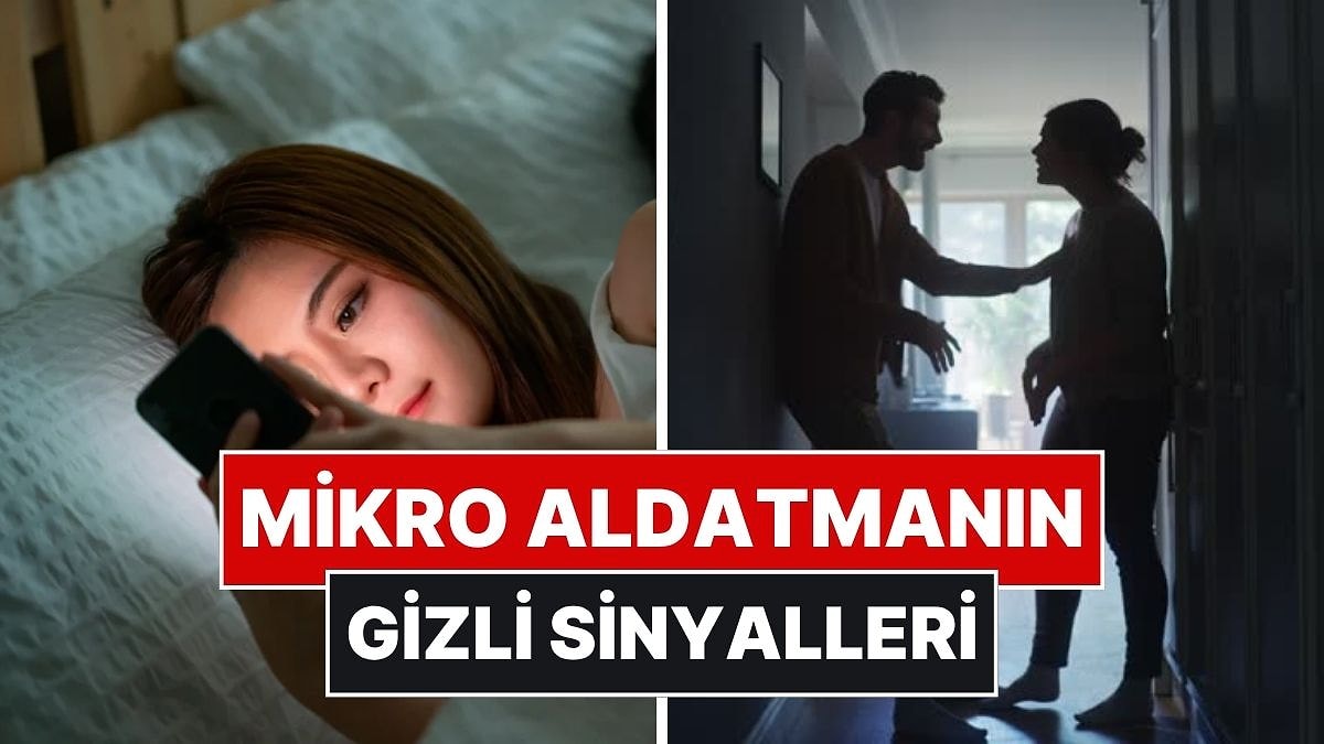Uzmana Göre Partnerinizin Sizi &quot;Mikro Aldatma&quot; İle Kandırdığını Gösteren İşaretler