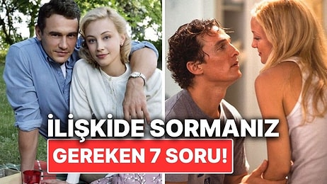 İlişkinizin Ne Kadar Sağlam Olduğunu Anlamanız İçin Sormanız Gereken 7 Soru