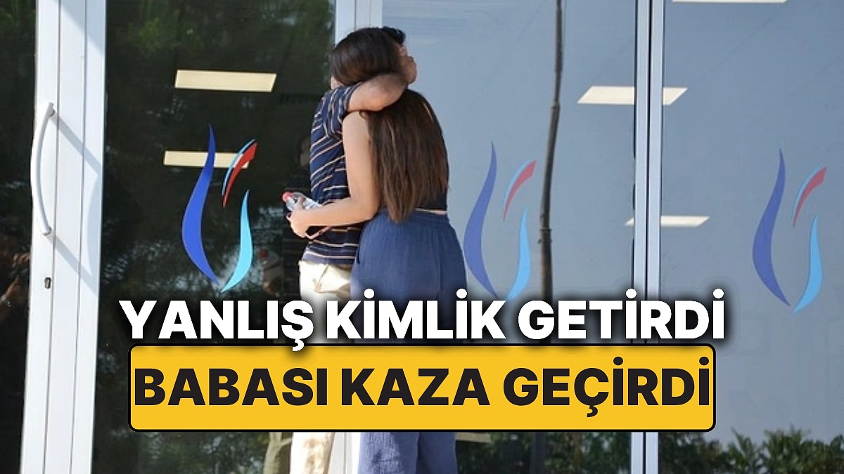 YKS&apos;yi Kaçırdı: Kimlik Yerine Otobüs Kartı Getirdi, Babası Kaza Geçirdi!