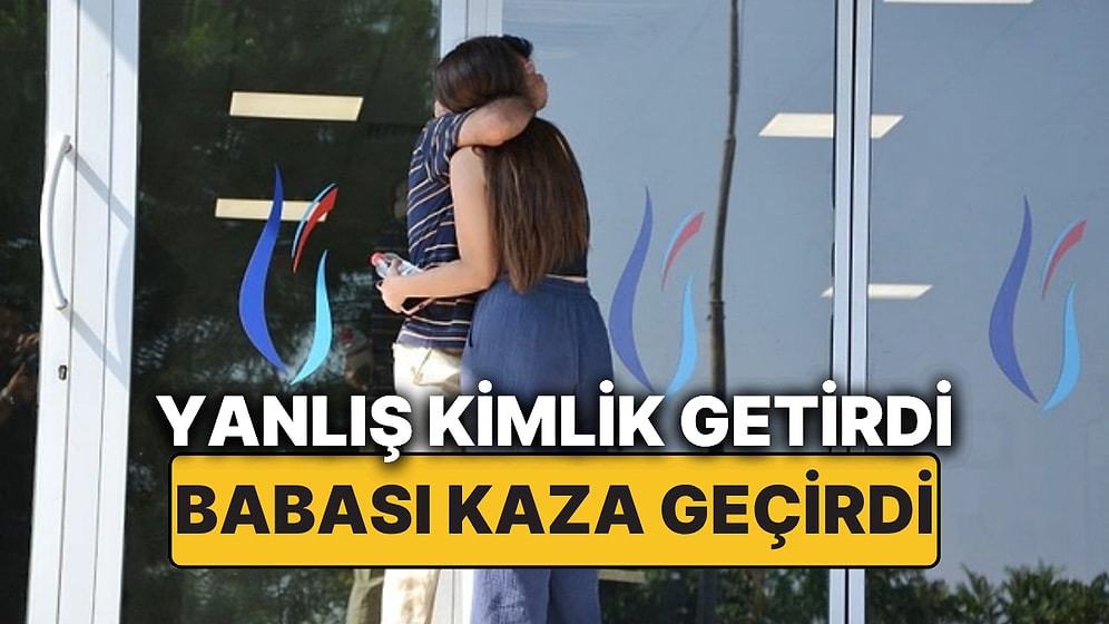 YKS'yi Kaçırdı: Kimlik Yerine Otobüs Kartı Getirdi, Babası Kaza Geçirdi!