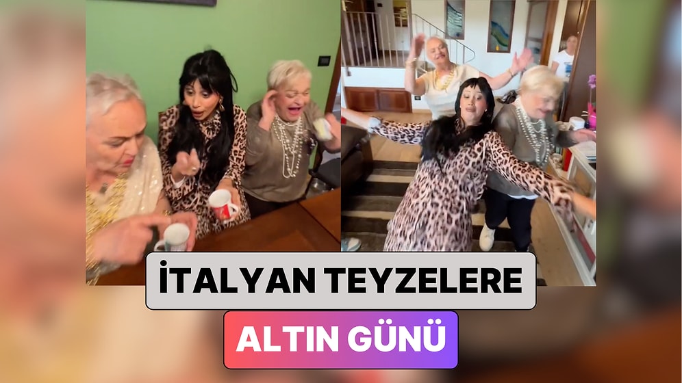Fal Bakıp Göbek Attılar: Sosyal Medyanın Sevilen Fenomenleri İtalyan Teyzeler "Altın Günü" ile Tanıştı