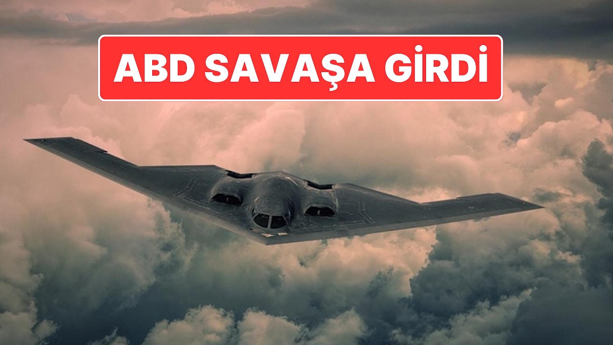 ABD Resmen Savaşa Girdi: İran’ın 3 Nükleer Tesisi B-2 Bombardıman Uçaklarıyla Vuruldu