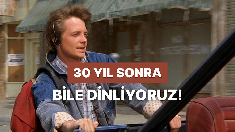 30 Yıl Sonra Bile Yeni Çıkmış Gibi Dinlenecek Playlist Hazırladık!