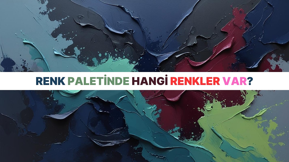 Kişiliğine Göre Senin Renk Paletini Söylüyoruz!