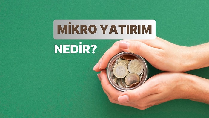 Yatırımda da Minimalizm: Mikro Yatırım Nedir, Nasıl Yapılır?