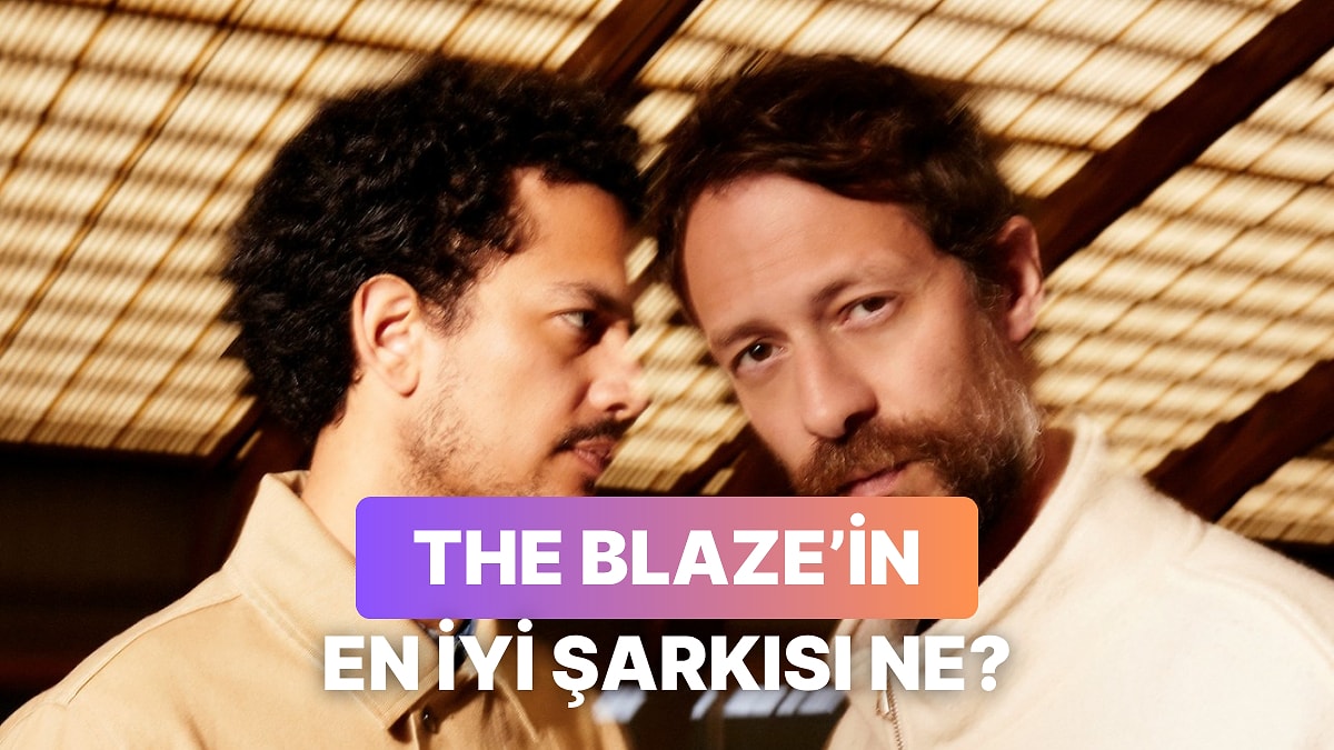 Toplanın The Blaze&apos;in En İyi Şarkısını Seçiyoruz!