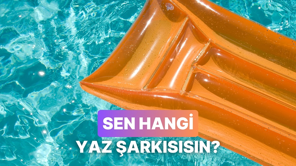 Sen Hangi Nostaljik Yaz Şarkısı Olurdun?