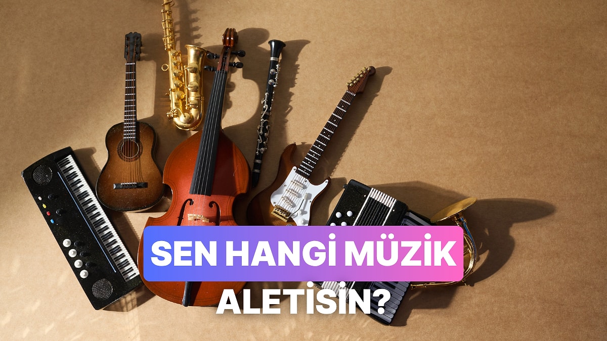 Senin Duyguların Bir Müzik Aleti Olsaydı Ne Olurdu?