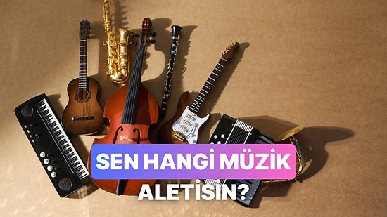 Senin Duyguların Bir Müzik Aleti Olsaydı Ne Olurdu?