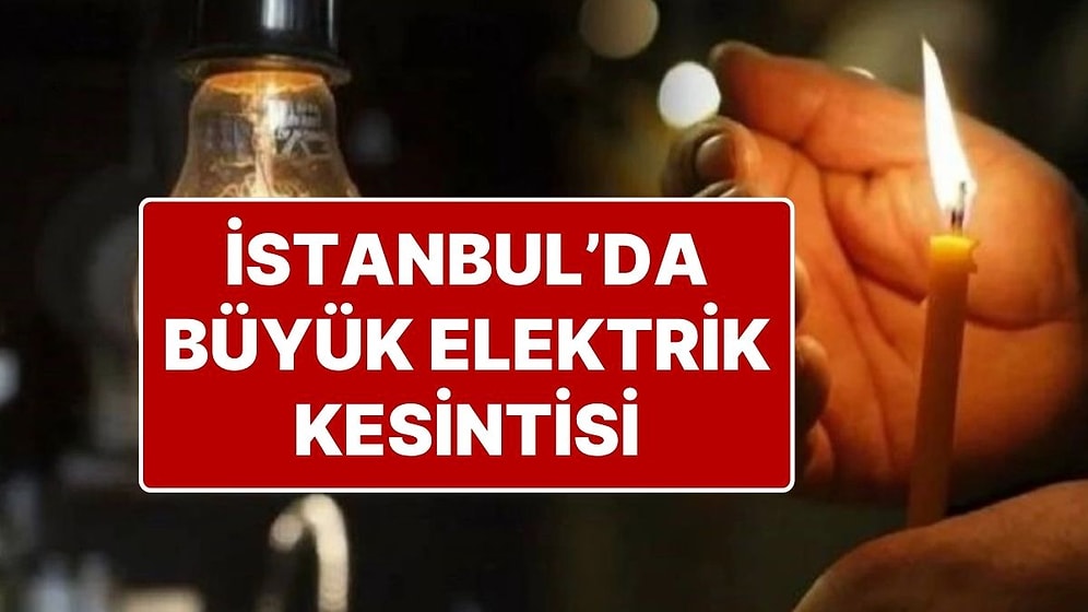 İstanbul’da Büyük Elektrik Kesintisi: İstanbul’un Birçok İlçesinde Elektrik Kesintisi Yaşanıyor