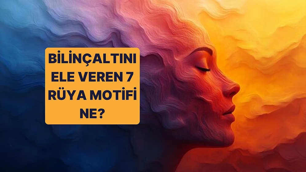 Bilinçaltını Ele Veren 7 Rüya Motifini Söylüyoruz!
