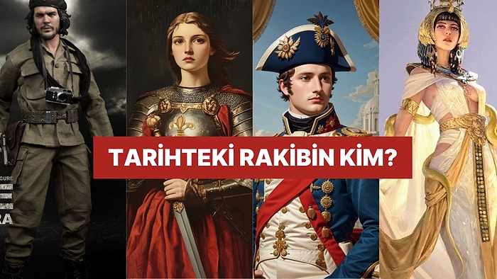 Bu Tarihi Kişiliklerden Hangisi Senin Rakibin?