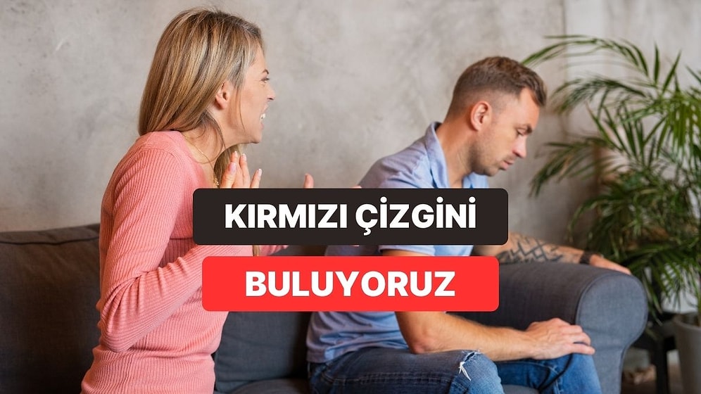İlişkilerde Kırmızı Çizgin Nereden Başlıyor?