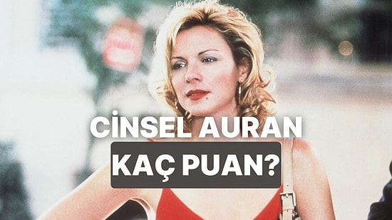 10 Soruda Senin Cinsel Auranı Ölçüyoruz!