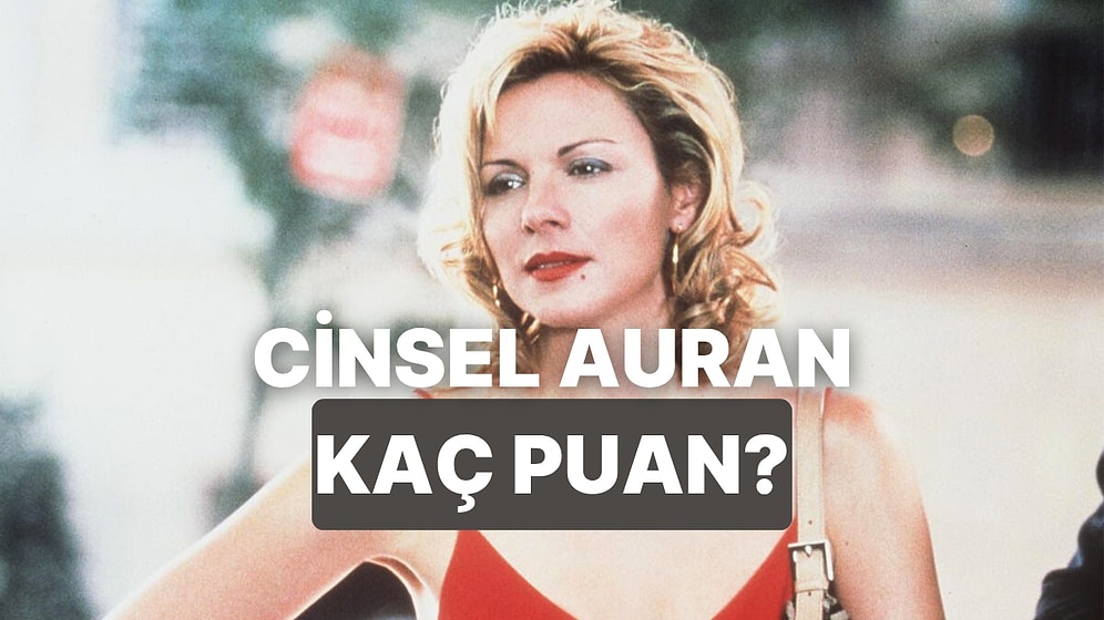 10 Soruda Senin Cinsel Auranı Ölçüyoruz!